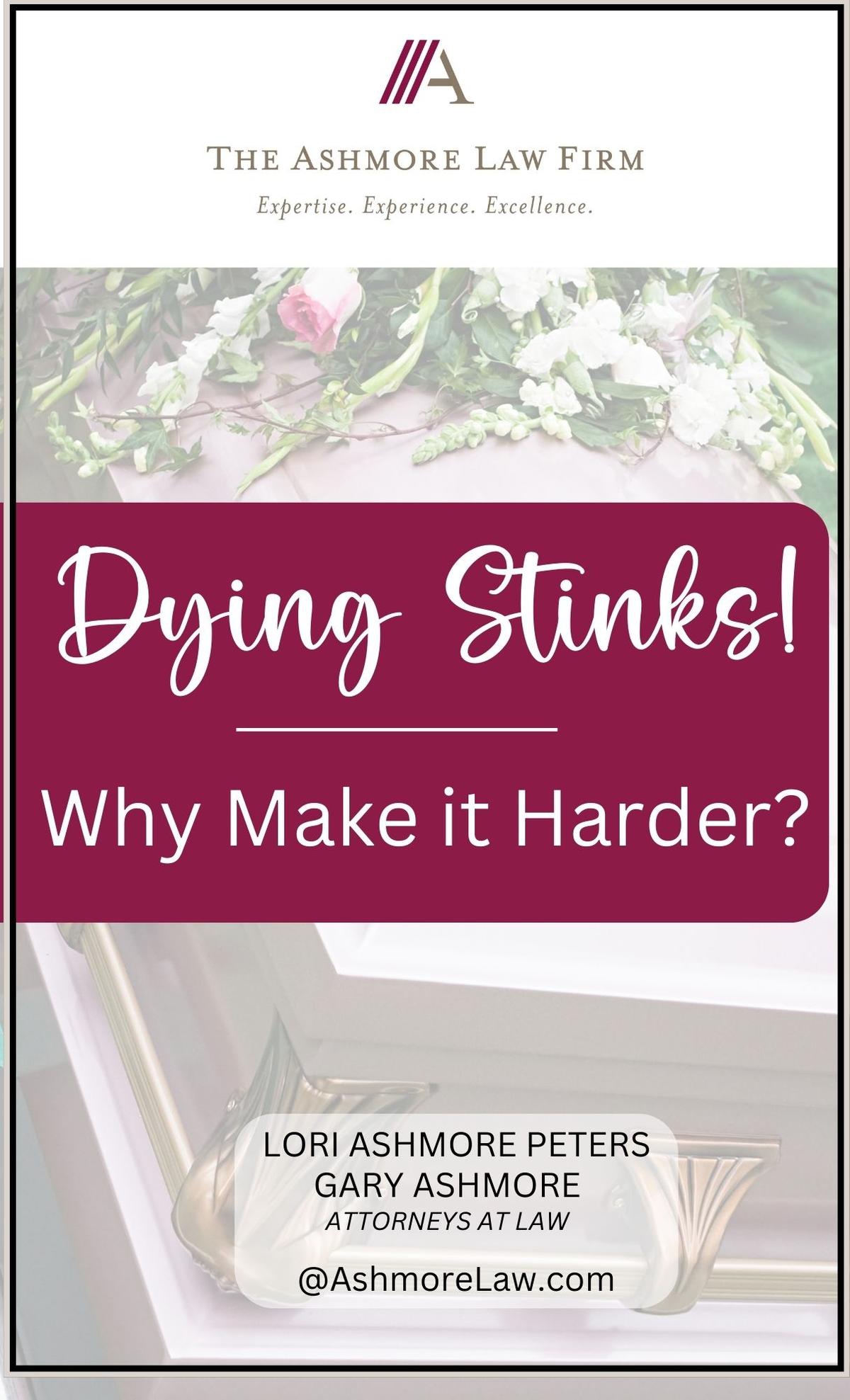 Dying Stinks...Why Make It Harder? | Dallas and Highland Park Texas Estate Planning Attorney