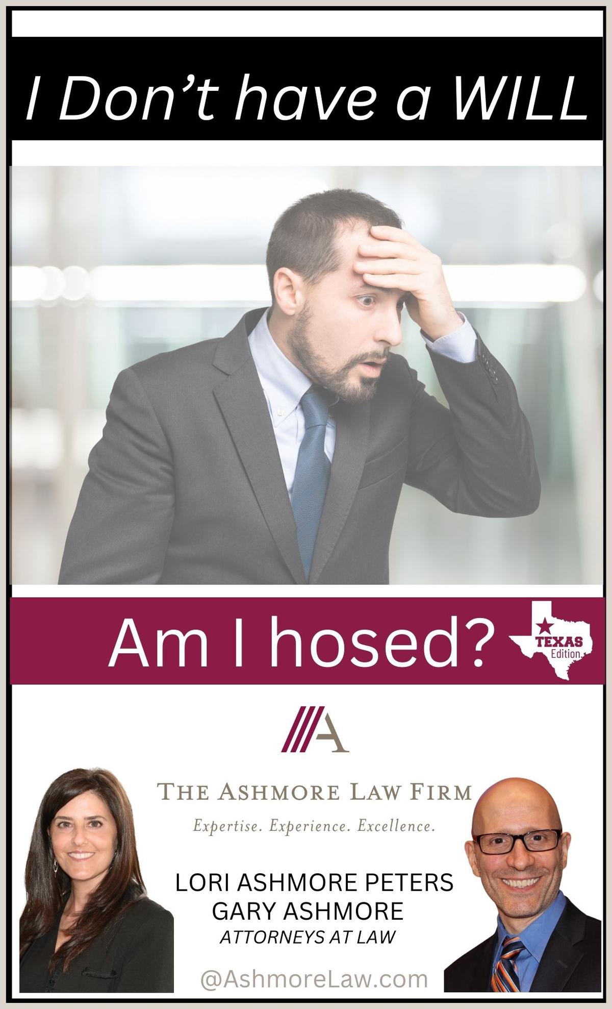 I Don't Have a Will...Am I Hosed? | Dallas and Highland Park, TX Estate Planning and Probate Attorney