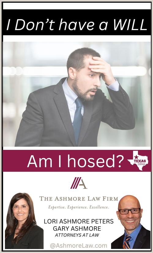 I Don't Have a WILL in Texas...Am I Hosed?